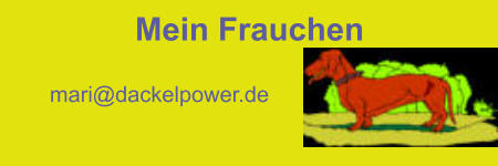 Mein Frauchen mari@dackelpower.de